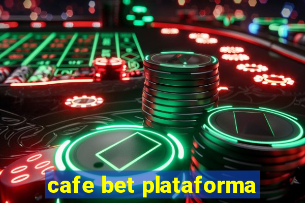 cafe bet plataforma